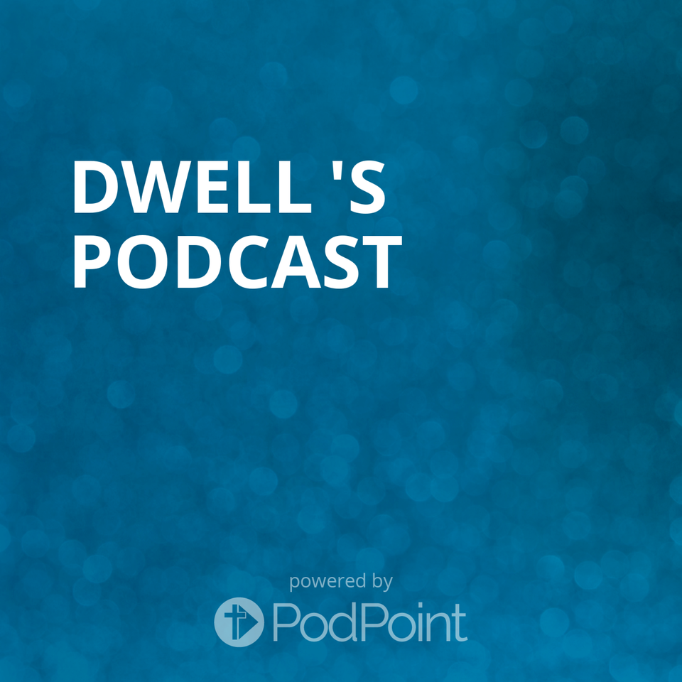 Dwell 's Podcast