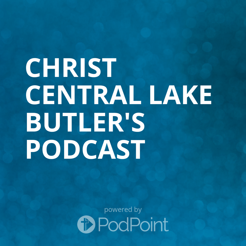 Christ Central Lake Butler's Podcast