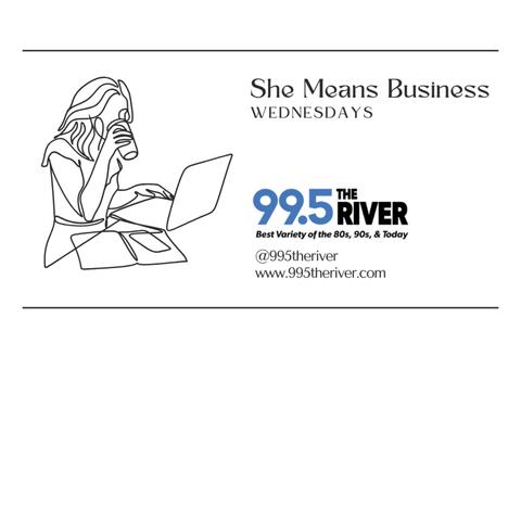 99.5 The River She Means Business