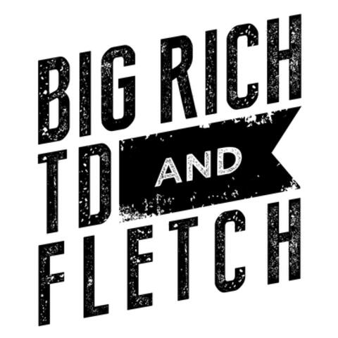 Big Rich, TD & Fletch