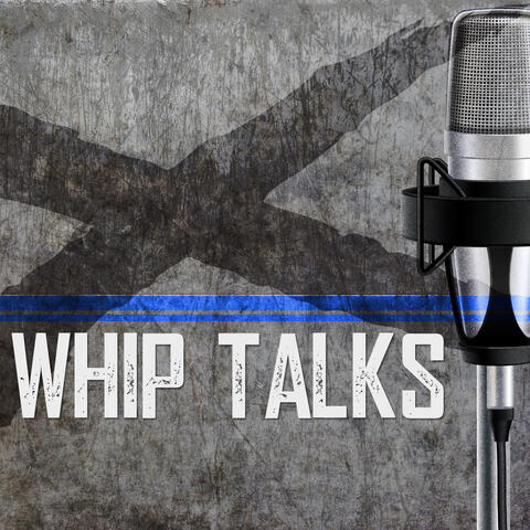 Whip Talks
