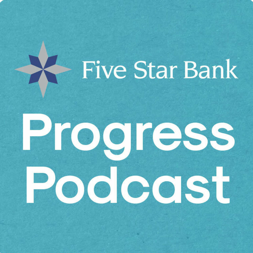 The Progress Podcast with Five Star Bank