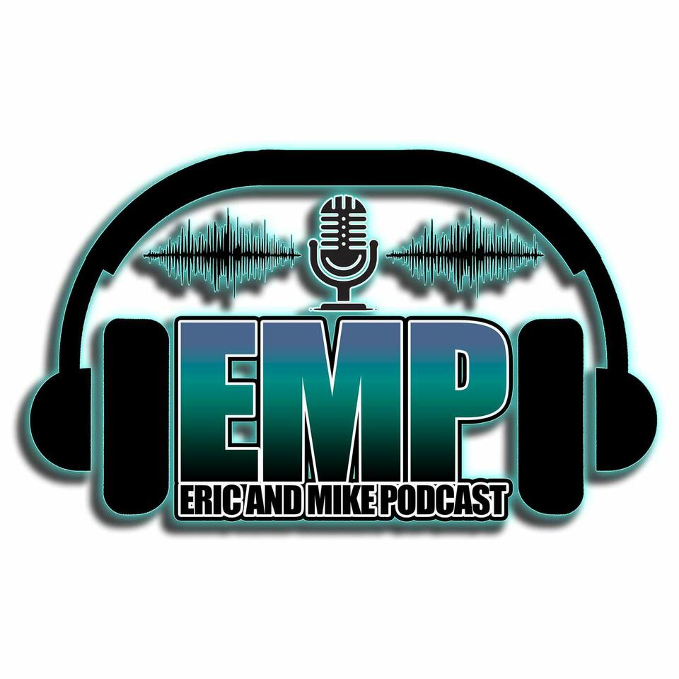 The Eric and Mike Podcast
