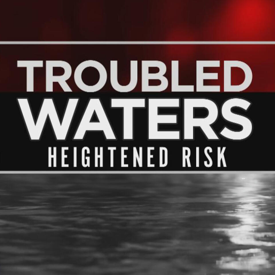 Troubled Waters: Heightened Risk