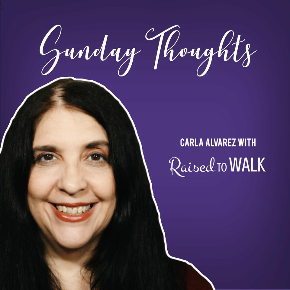 Sunday Thoughts from Raised to Walk