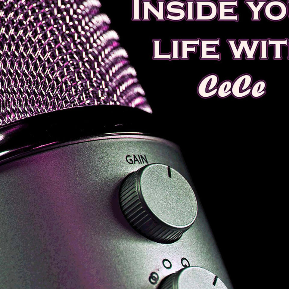 Inside Your Life with CeCe