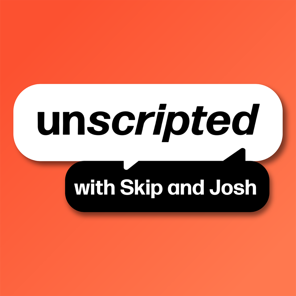 Unscripted with Skip and Josh