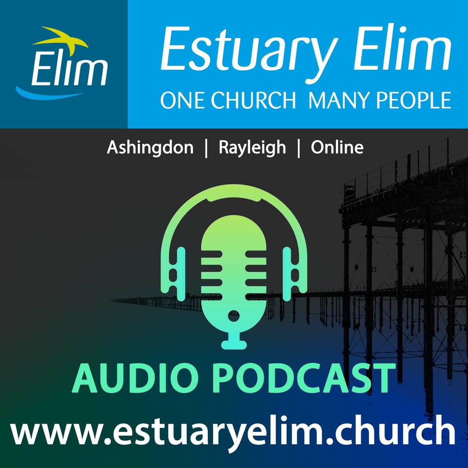 Estuary Elim Church Podcast (Ashingdon, Rayleigh and Online)