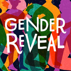 Episode 60: Gender 402 - Gender Reveal