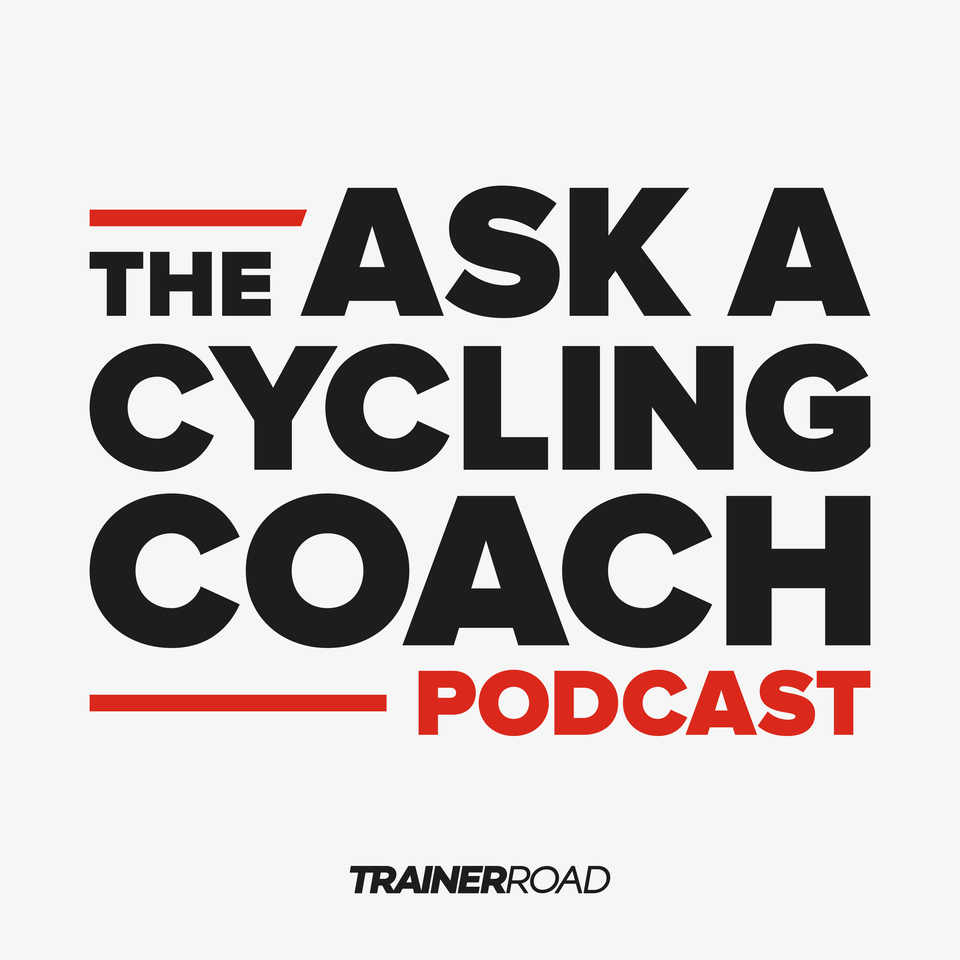 Ask a Cycling Coach Podcast - Presented by TrainerRoad