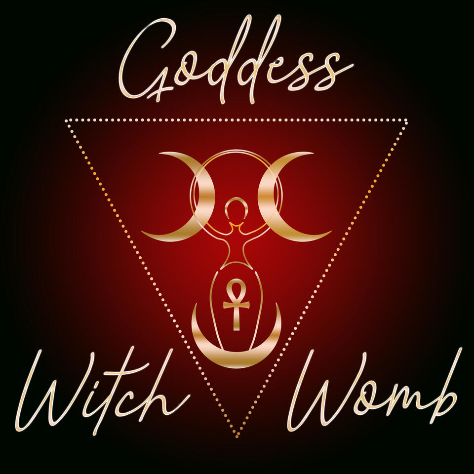 The Goddess, The Witch & The Womb