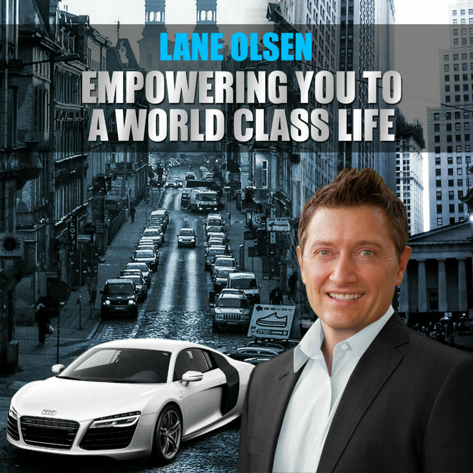 Empowering You to a World Class Life with Lane Olsen