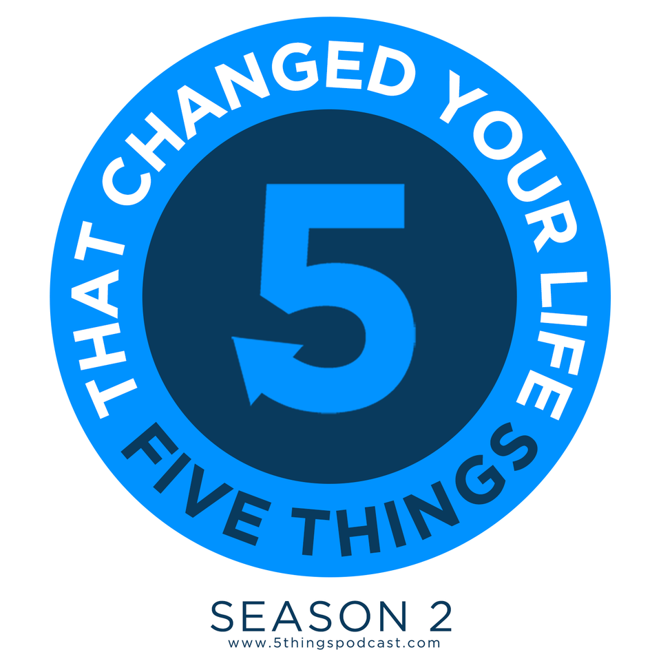5 Things That Changed Your Life
