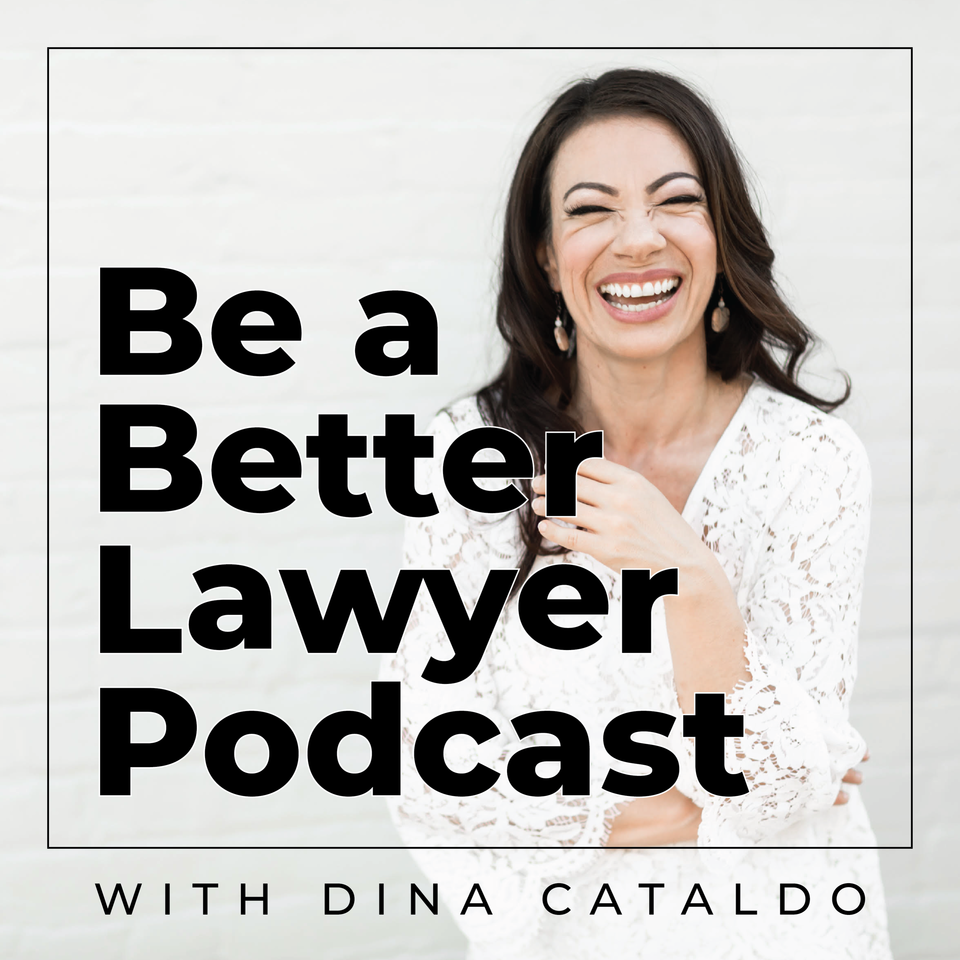 Be a Better Lawyer with Dina Cataldo