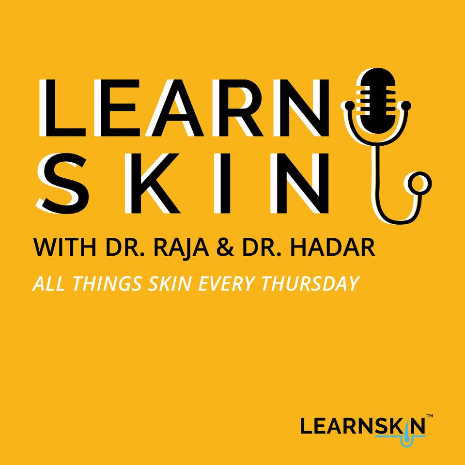 Learn Skin with Dr. Raja and Dr. Hadar