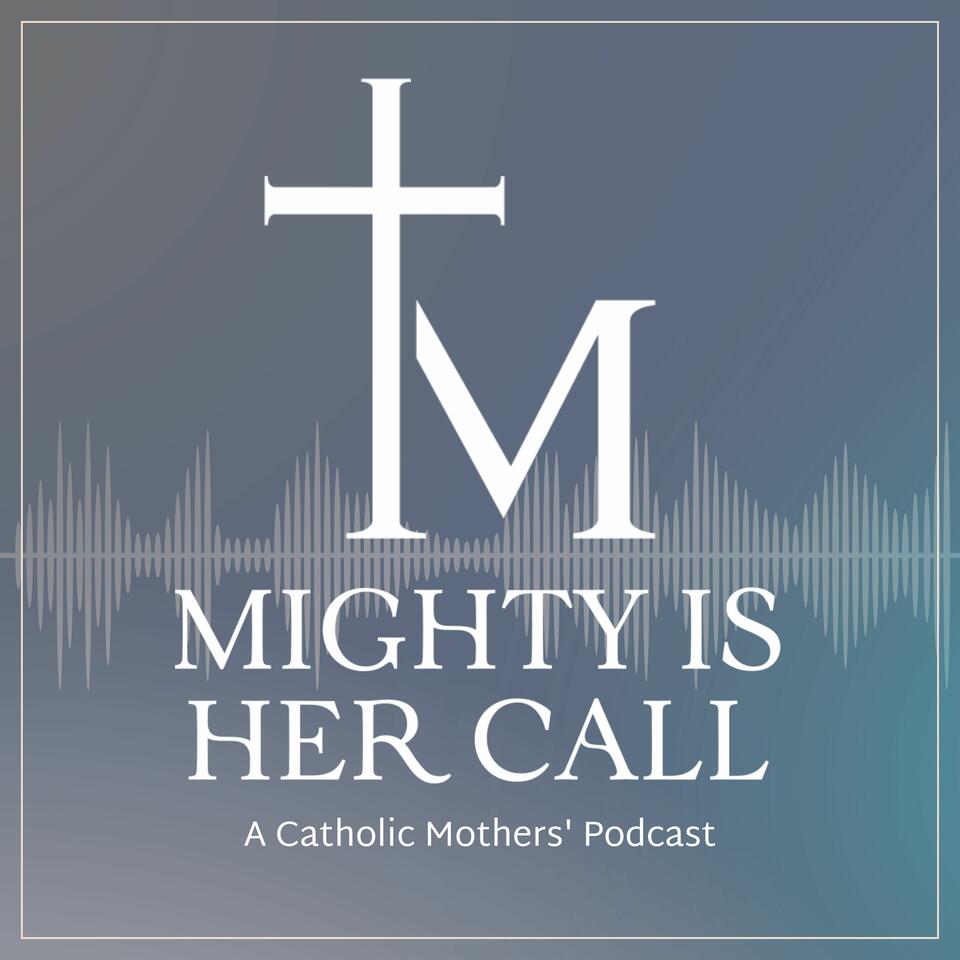 The Mighty Is Her Call Podcast