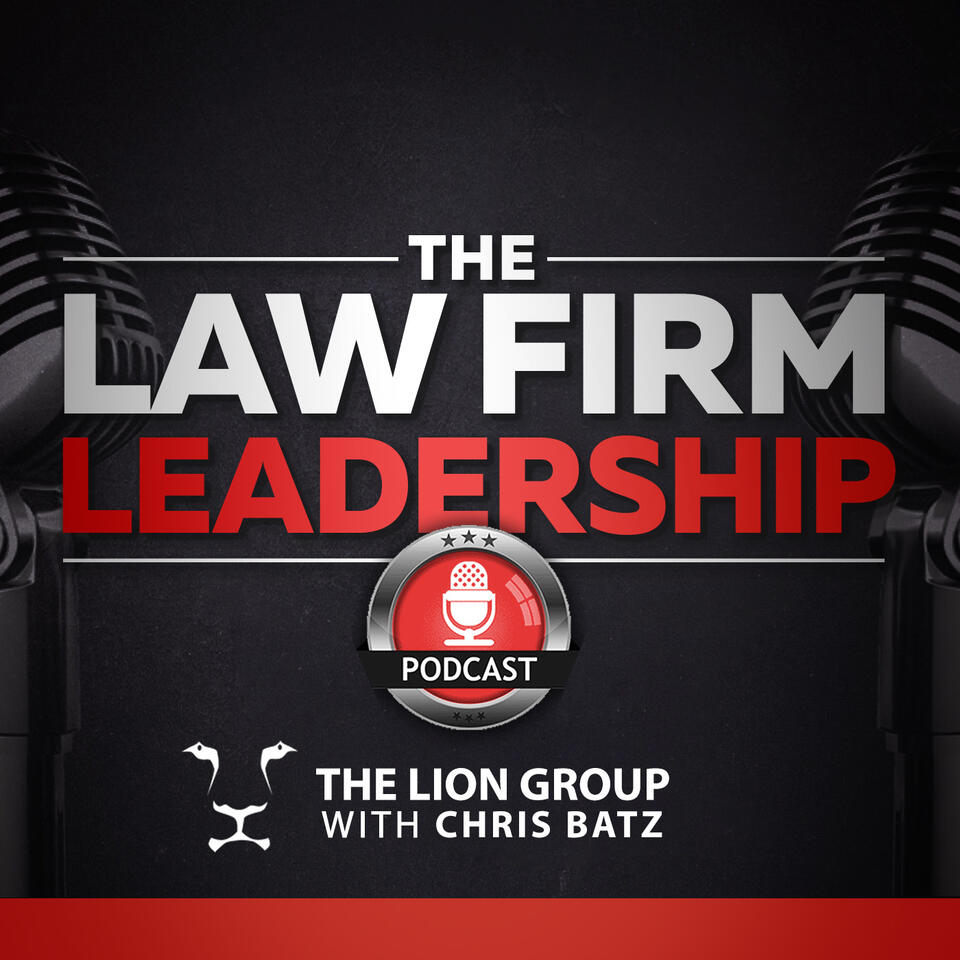 The Law Firm Leadership Podcast | We Interview Corp Defense Law Firm Leaders, Partners, General Counsel and Legal Consultants