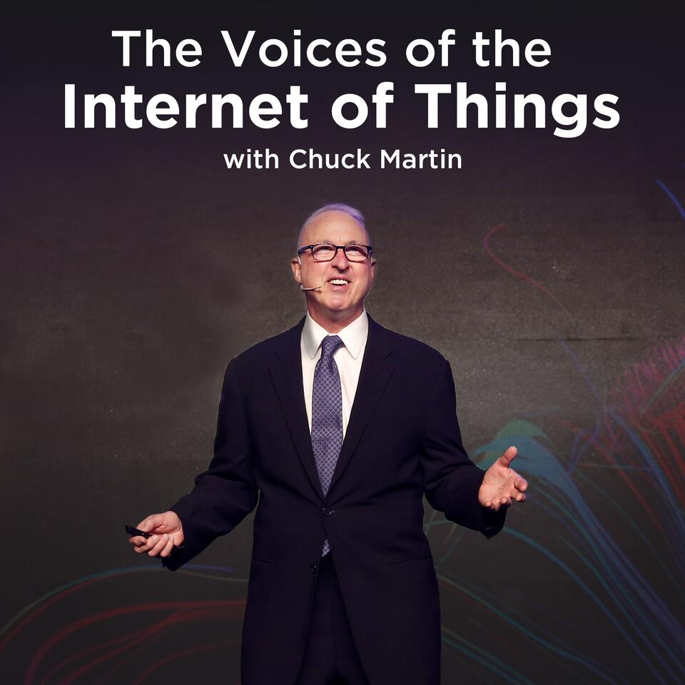 The Voices of the Internet of Things with Chuck Martin