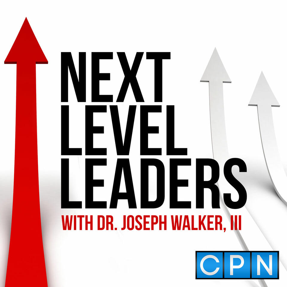 Next Level Leaders with Dr. Joseph Walker, III