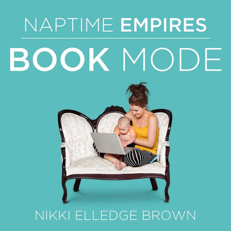 Naptime Empires with Nikki Elledge Brown: Refreshingly Honest Conversations for Entrepreneurial Moms