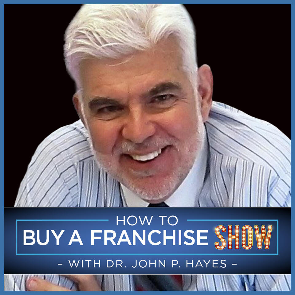 How To Buy A Franchise Show | Dr. John Hayes provides insight on how to buy and operate a franchise