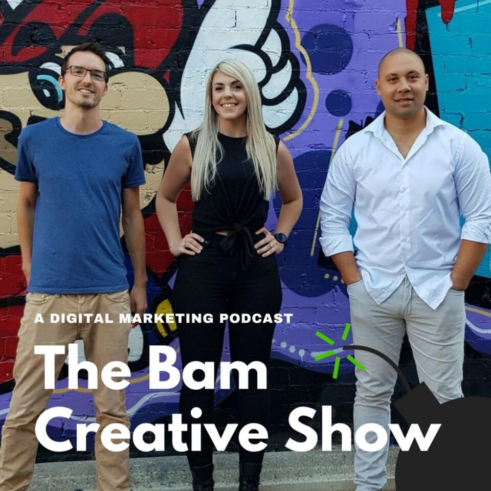 The Bam Creative Show | A Digital Marketing Podcast