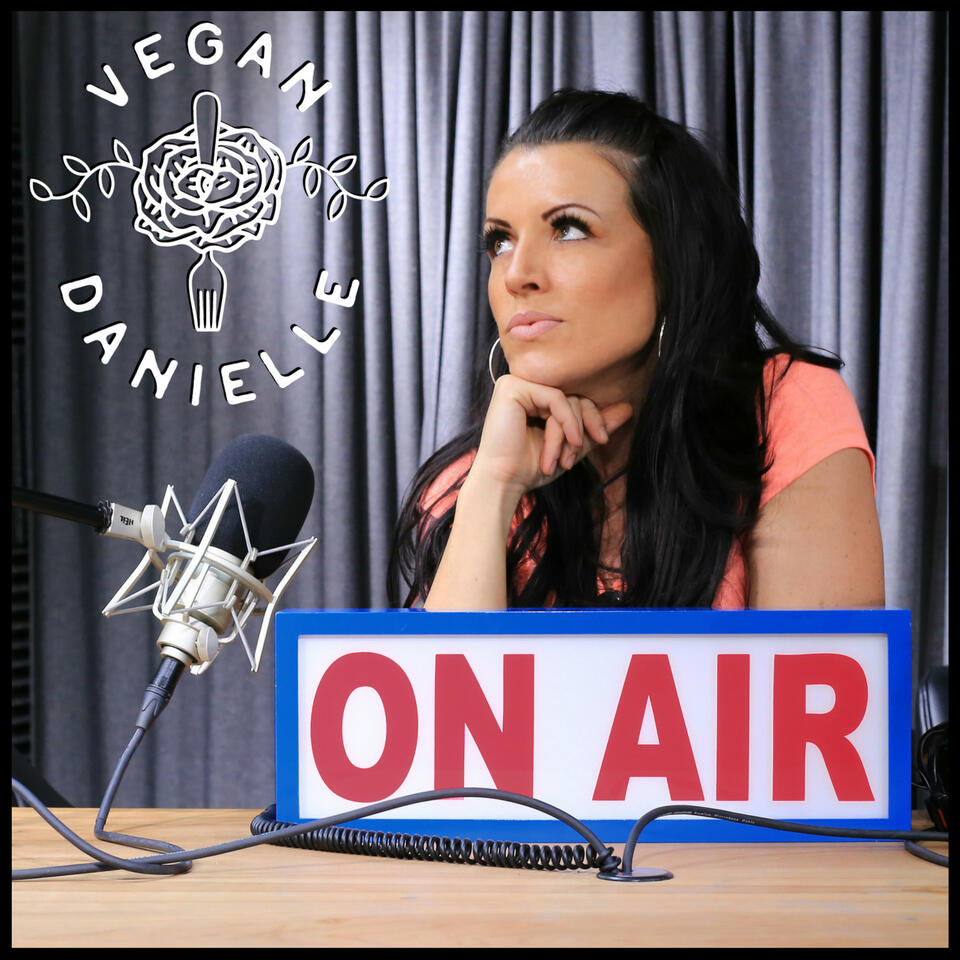 Vegan Danielle Podcast