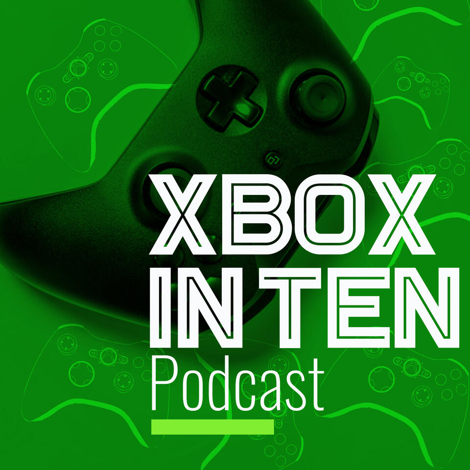 Xbox In Ten Podcast