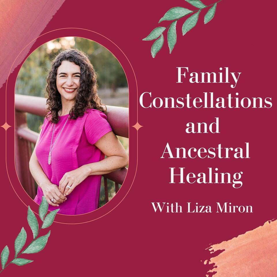 Family Constellations and Ancestral Healing with Liza Miron