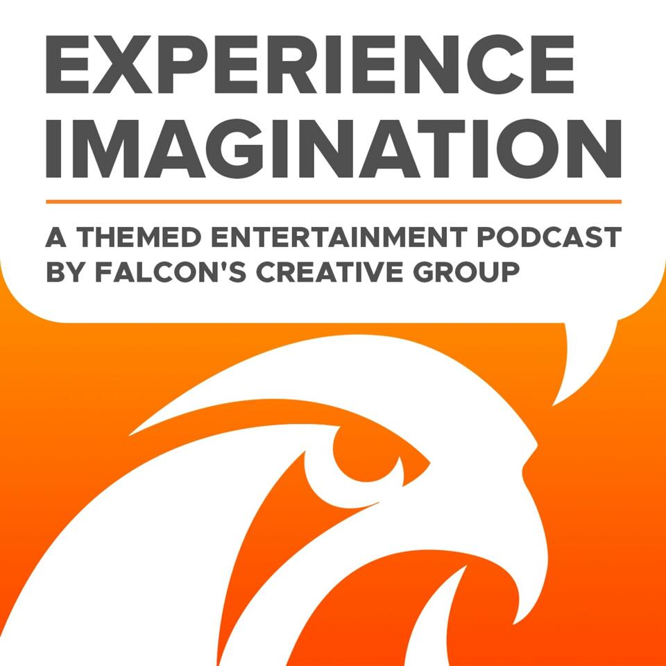 Experience Imagination: A Themed Entertainment Podcast by Falcon's Creative Group