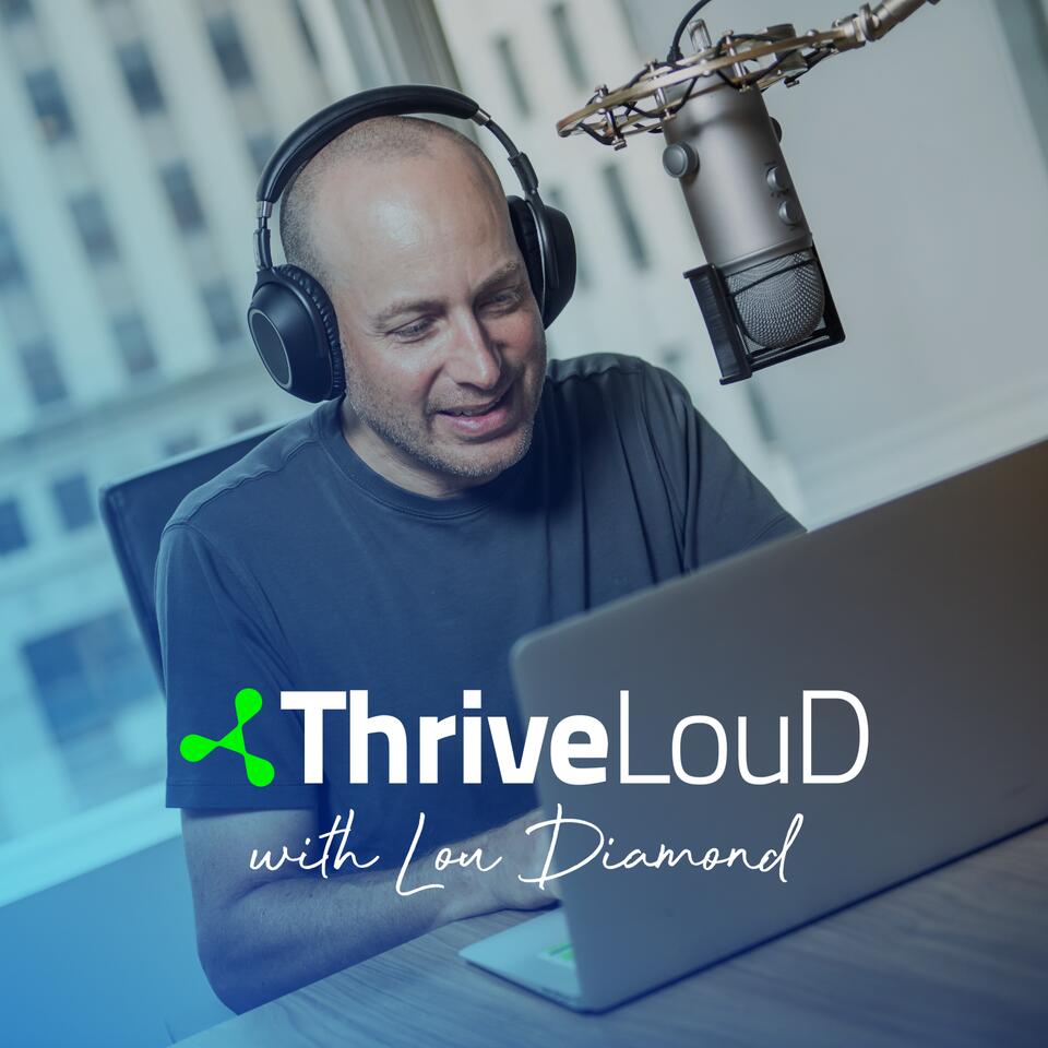 Thrive LOUD with Lou Diamond