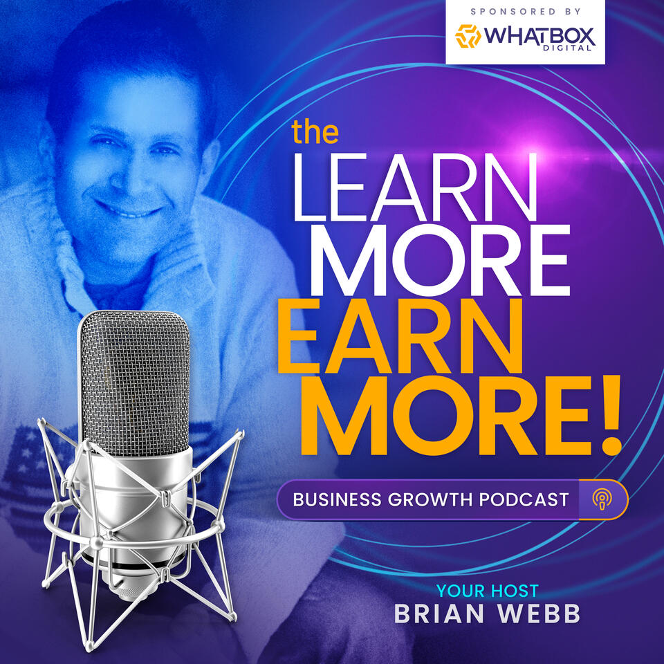 Learn More Earn More Business Growth Podcast