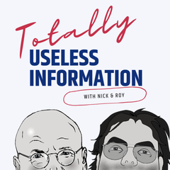 Season 5- Episode 4 - Totally Useless Information with Nick & Roy