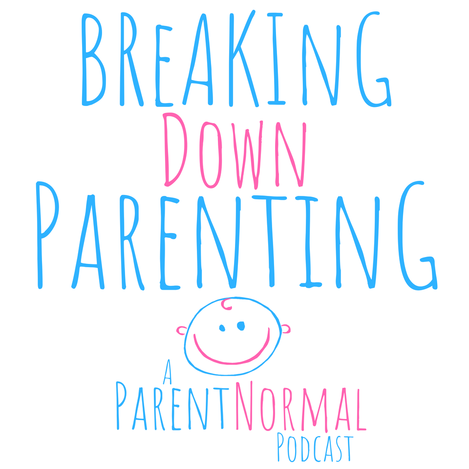 Breaking Down Parenting: A ParentNormal Podcast