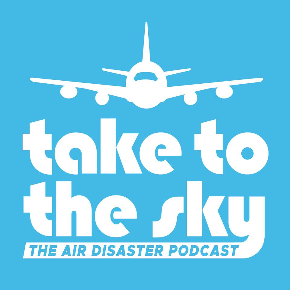 Take to the Sky: the Air Disaster Podcast