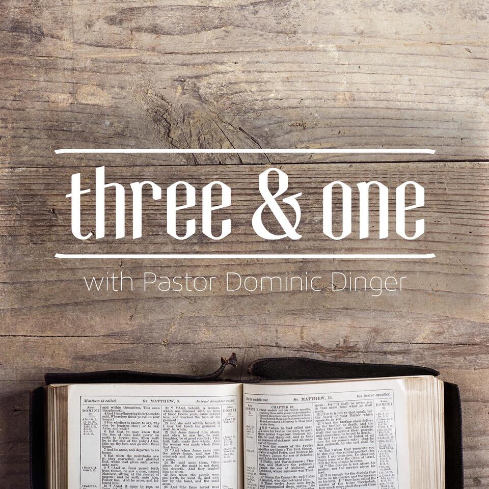 Three and One with Pastor Dominic Dinger