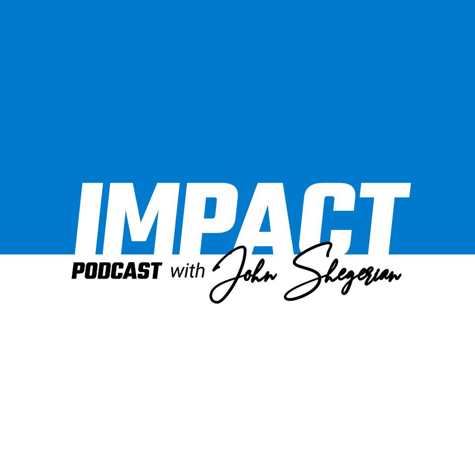 Impact Podcast with John Shegerian