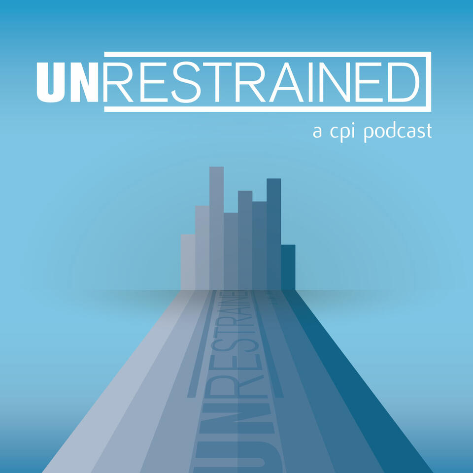 Unrestrained: A CPI Podcast