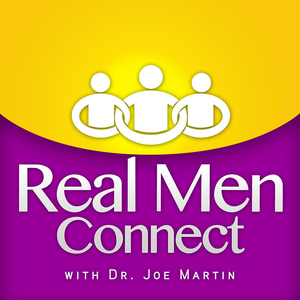 Real Men Connect with Dr. Joe Martin - Christian Men Podcast