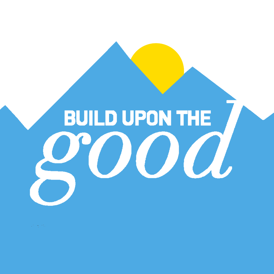 Build Upon The Good