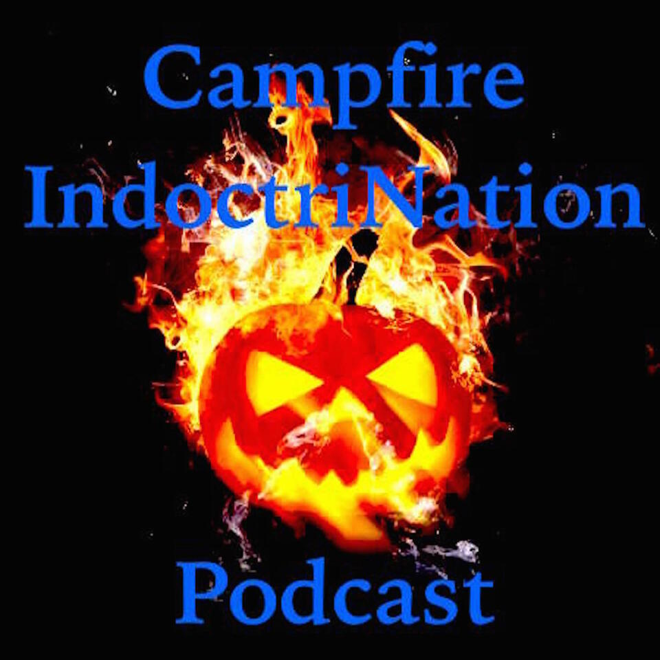 Campfire Indoctrination Podcast Iheart