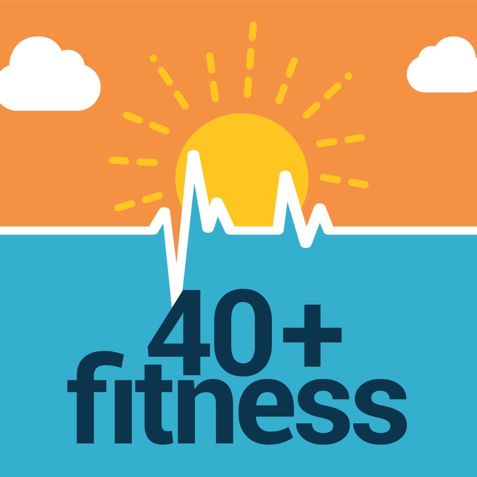 40+ Fitness Podcast | iHeart