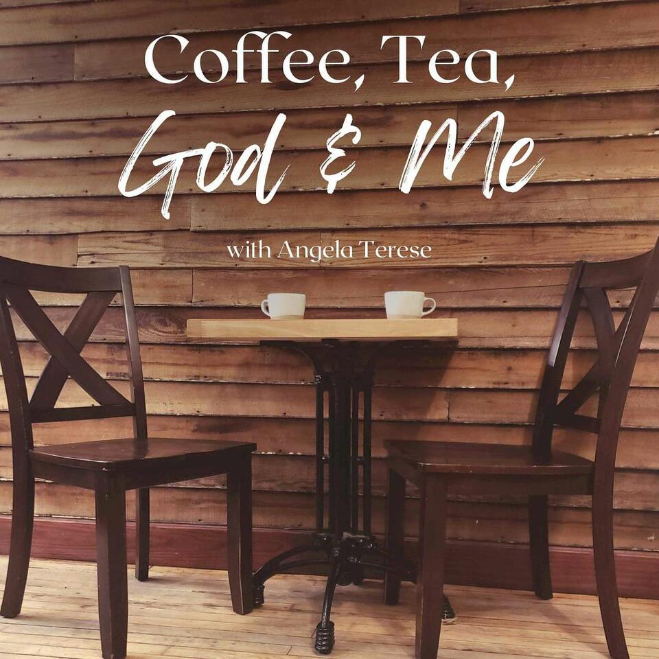 Coffee, Tea, God and Me