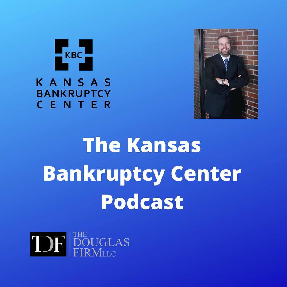 The Kansas Bankruptcy Center Podcast