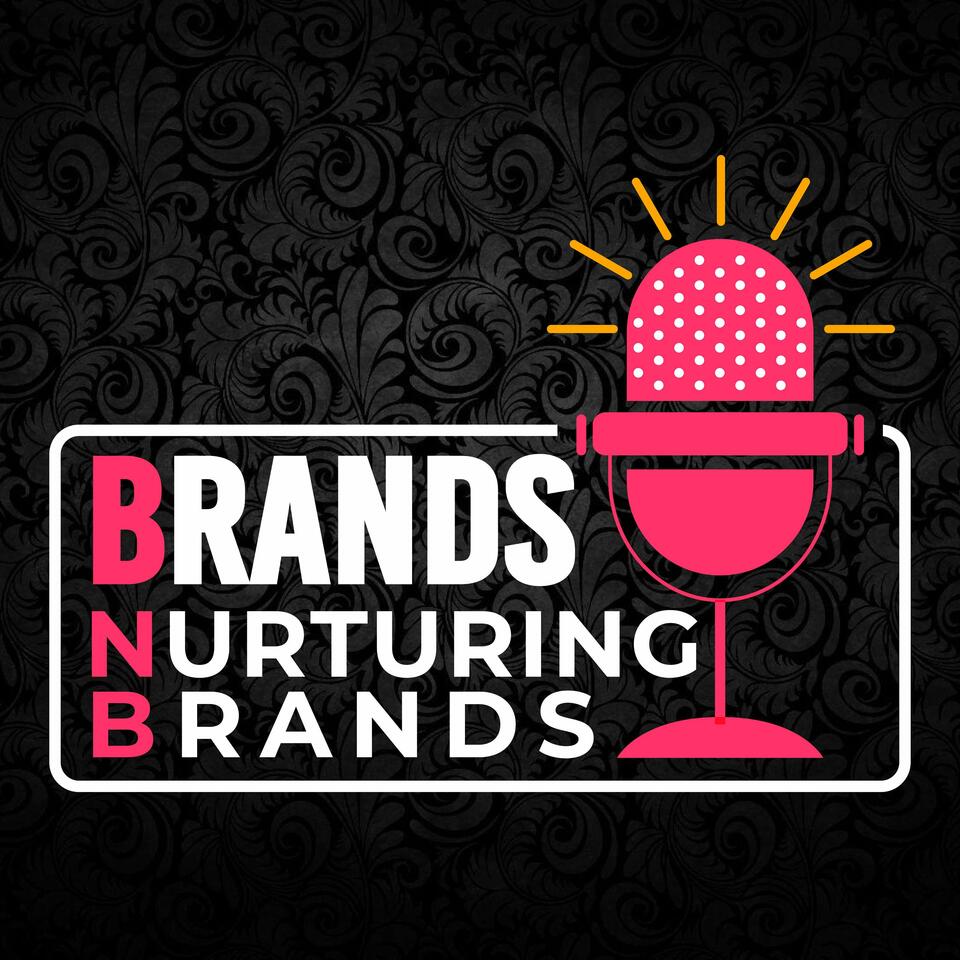 Brands Nurturing Brands Podcast Show by bnb AMPLIFY