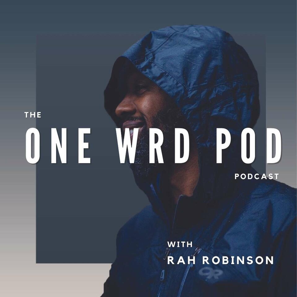 One Wrd Pod with Rah Robinson