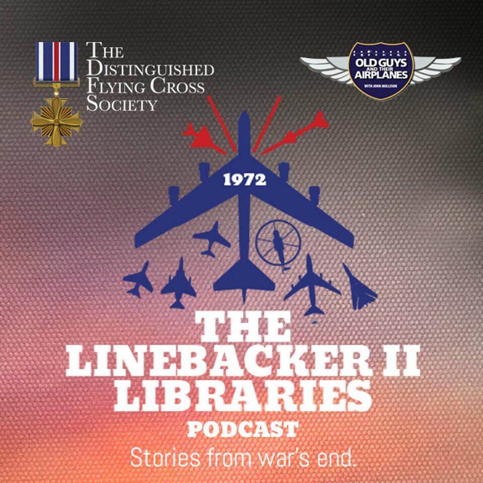 The Linebacker II Libraries Podcast - Stories from War's End