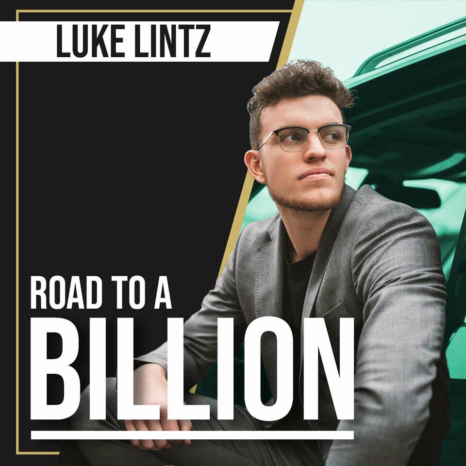 Road To A Billion W/ Luke Lintz
