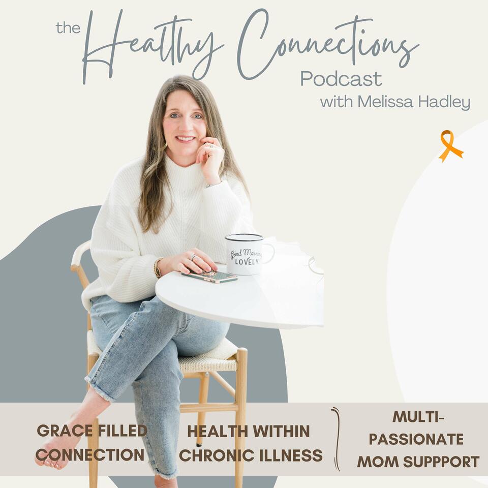 The Healthy Connections Podcast | Health Tips for Busy Moms with Chronic Illness, Becoming Unstuck While Living with MS, Simple Fitness and Nutrition