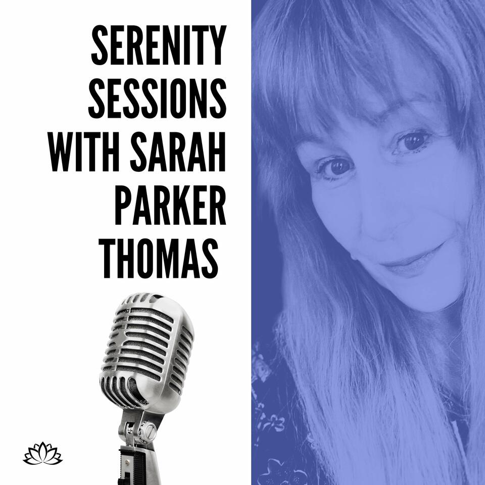Serenity Sessions Podcast With Sarah Parker Thomas